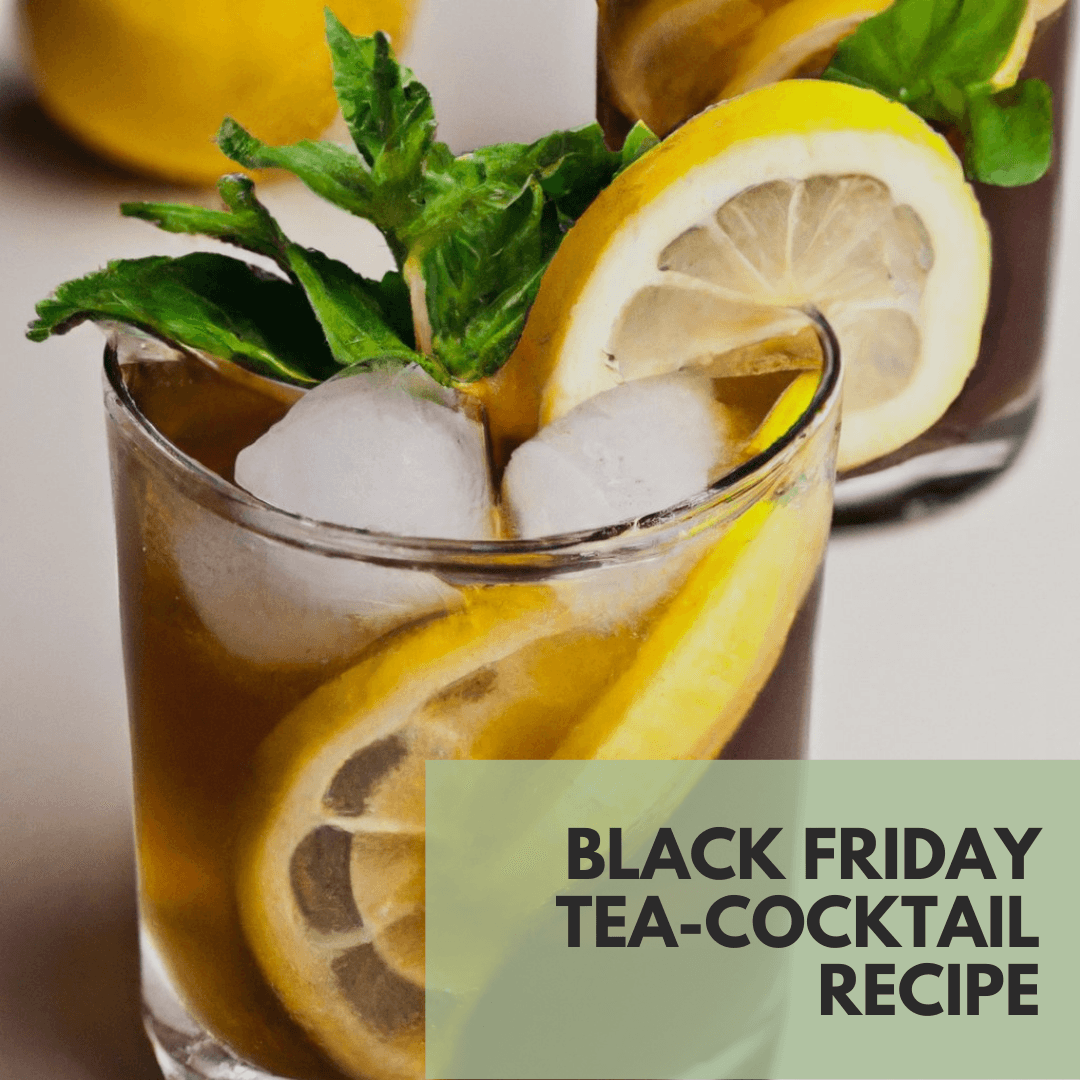A tea-infused cocktail to celebrate Black Friday - Beach House Teas