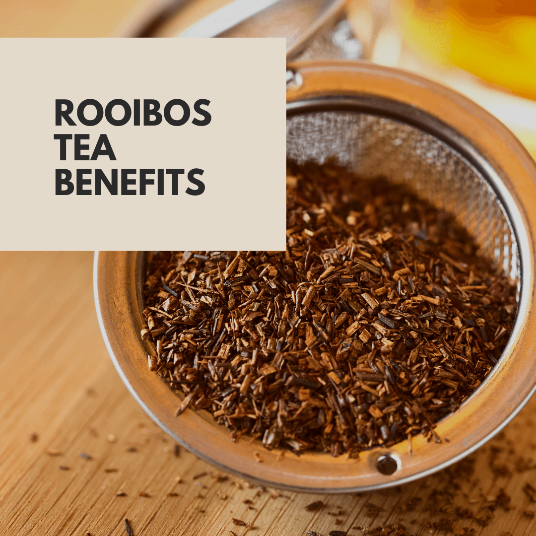 Benefits of Rooibos Tea - Beach House Teas