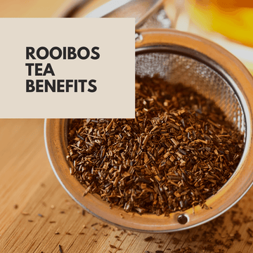 Benefits of Rooibos Tea - Beach House Teas