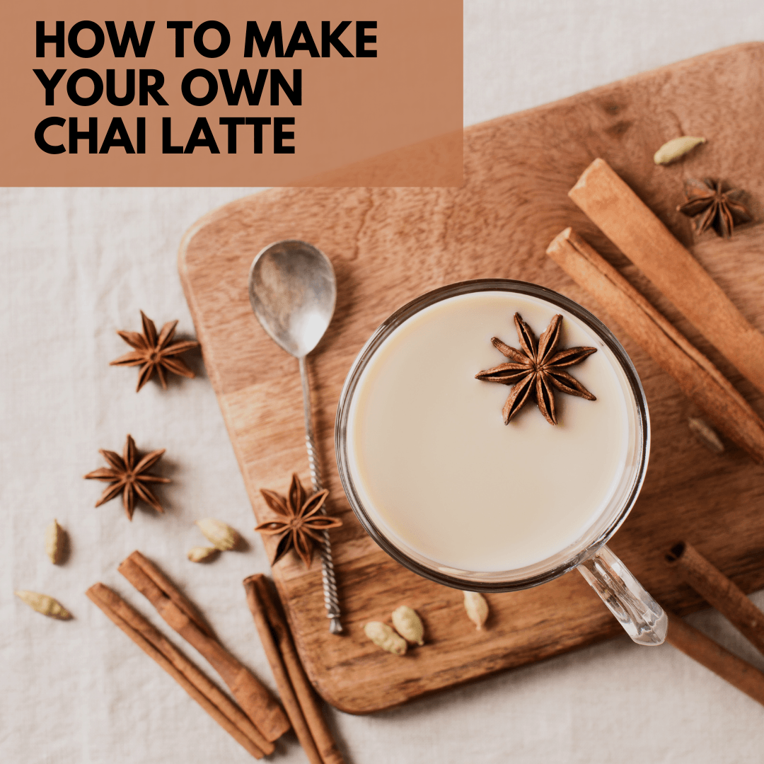How To Make Your Own Chai Latte - Beach House Teas