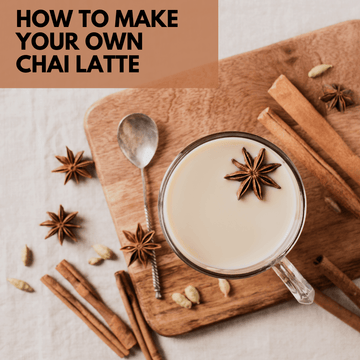 How To Make Your Own Chai Latte - Beach House Teas