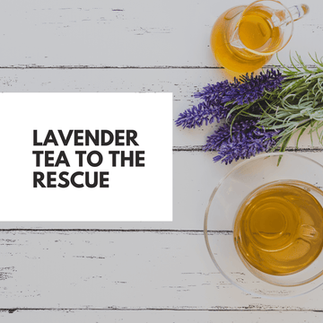 Lavender Tea To The Rescue - Beach House Teas