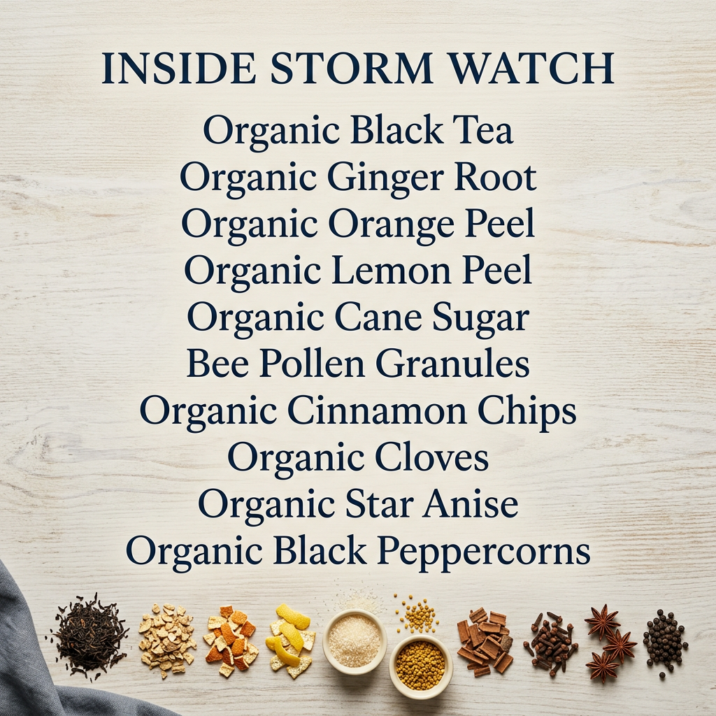 Inside Storm Watch: Organic Black Tea, Organic Ginger Root, Organic Orange Peel, Organic Lemon Peel, Organic Cane Sugar, Bee Pollen Granules, Organic Cinnamon Chips, Organic Cloves, Organic Star Anise, Organic Black Peppercorns. Ingredients arranged on pale wood without packaging.