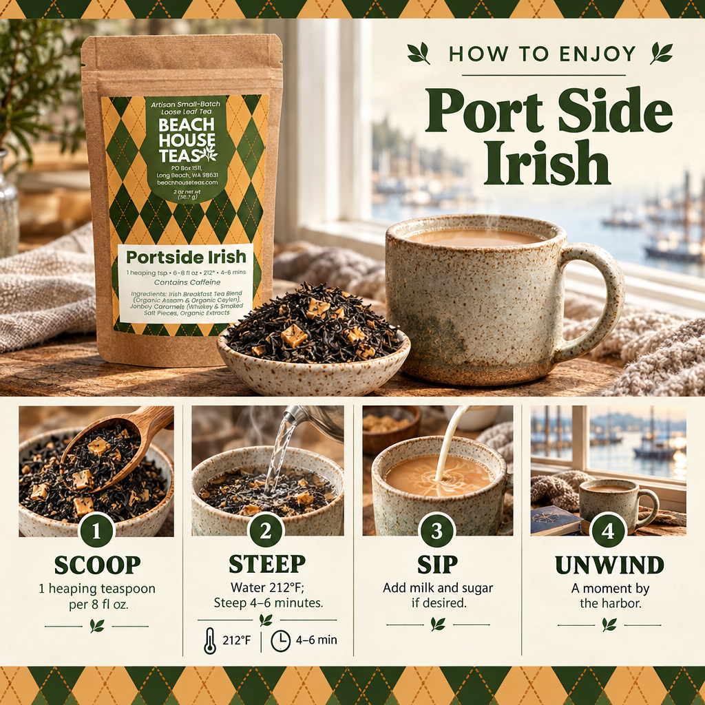 Port Side Irish brewing guide: 1 heaping teaspoon per 8 fl oz, water at 212°F, steep 4–6 minutes; milk and sugar optional.