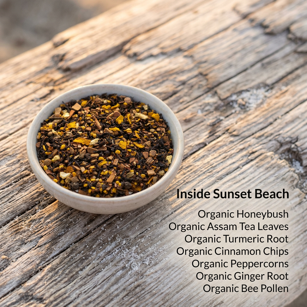 Sunset Beach ingredients: organic honeybush, Assam tea leaves, turmeric root, cinnamon chips, peppercorns, ginger root and bee pollen.